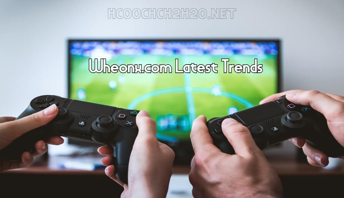 Wheonx.com Latest Trends